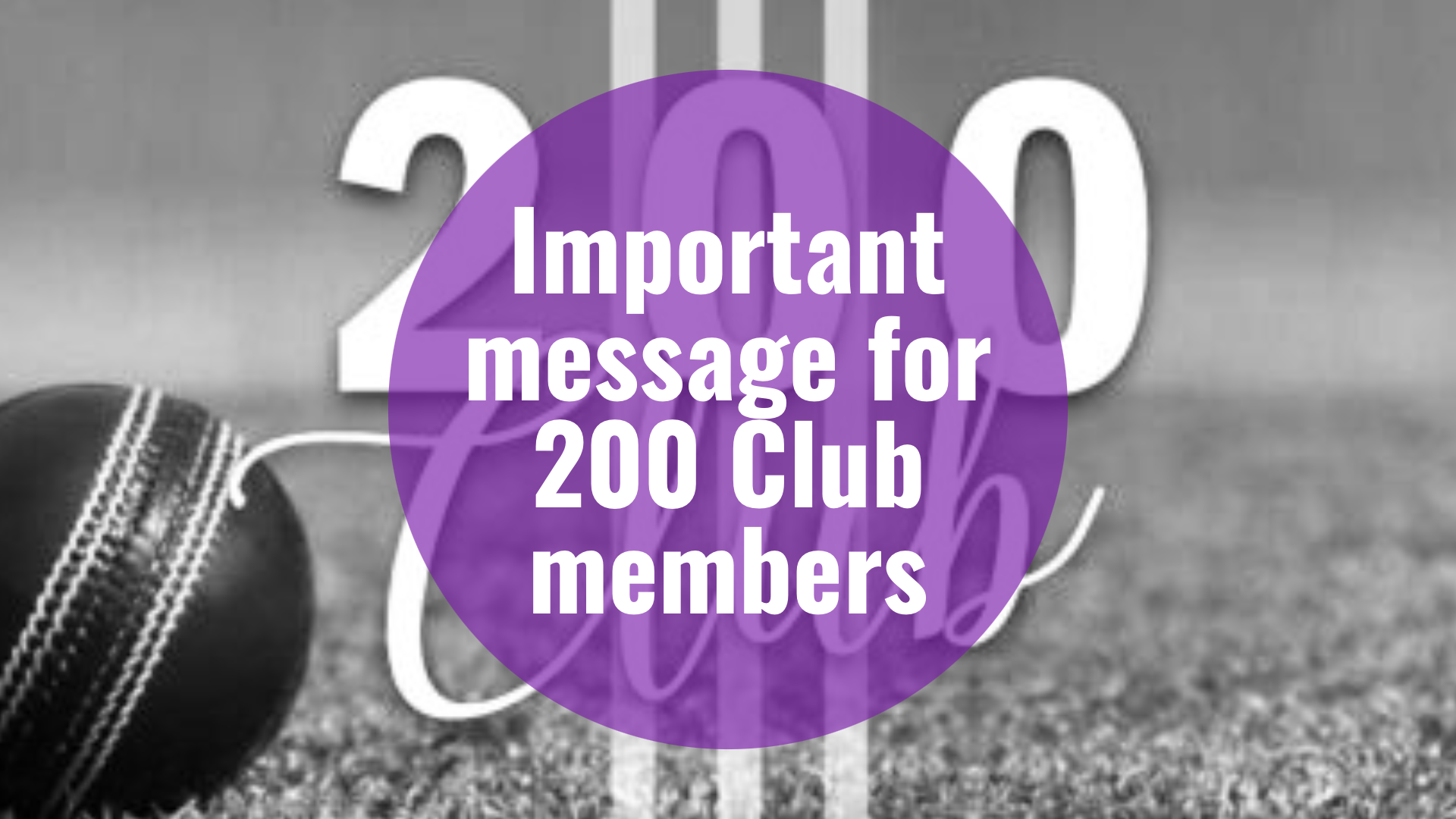 Important message for 200 Club Members - please act