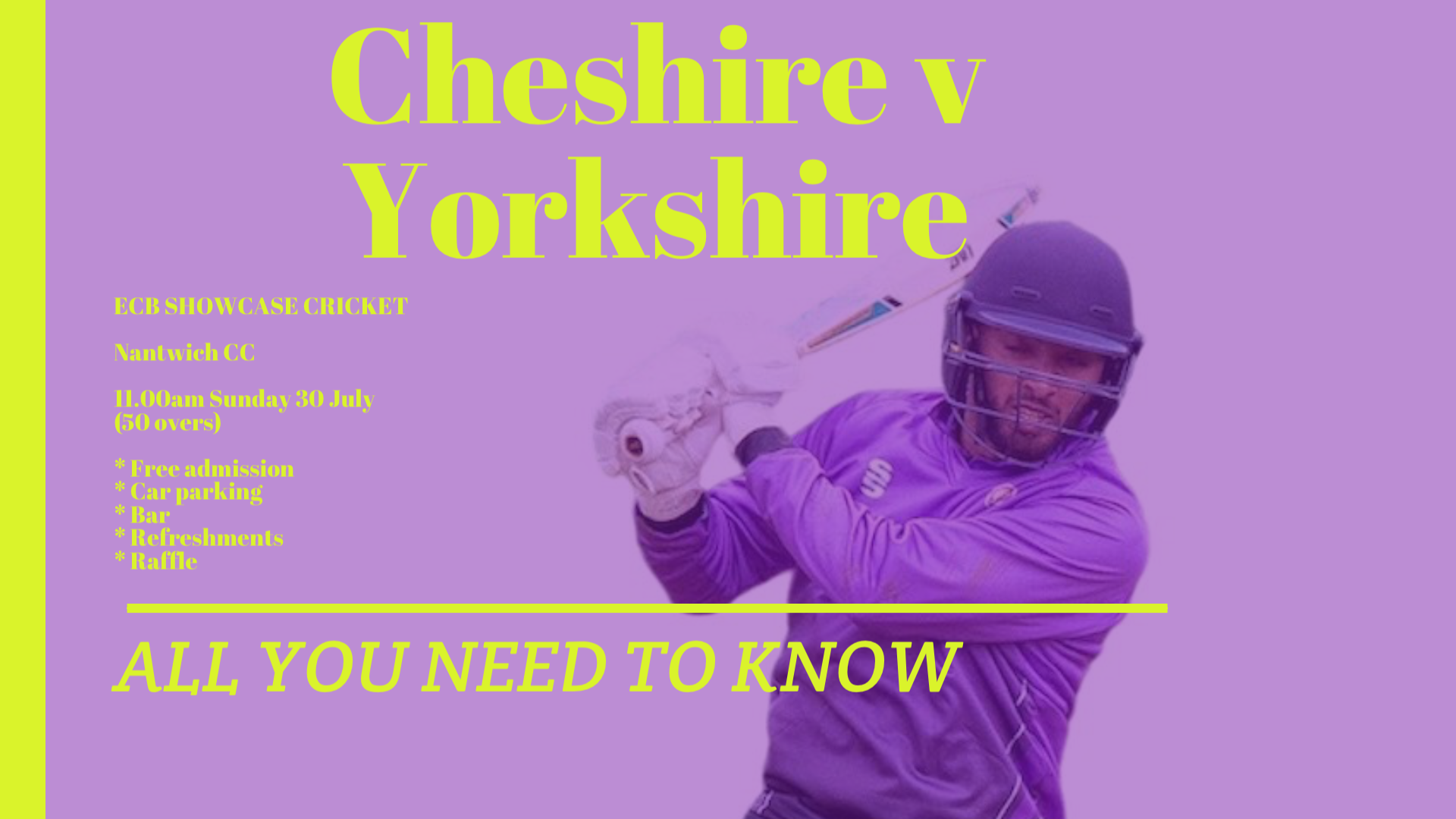 Cheshire v Yorkshire, Sunday 30 July - ALL YOU NEED TO NOW