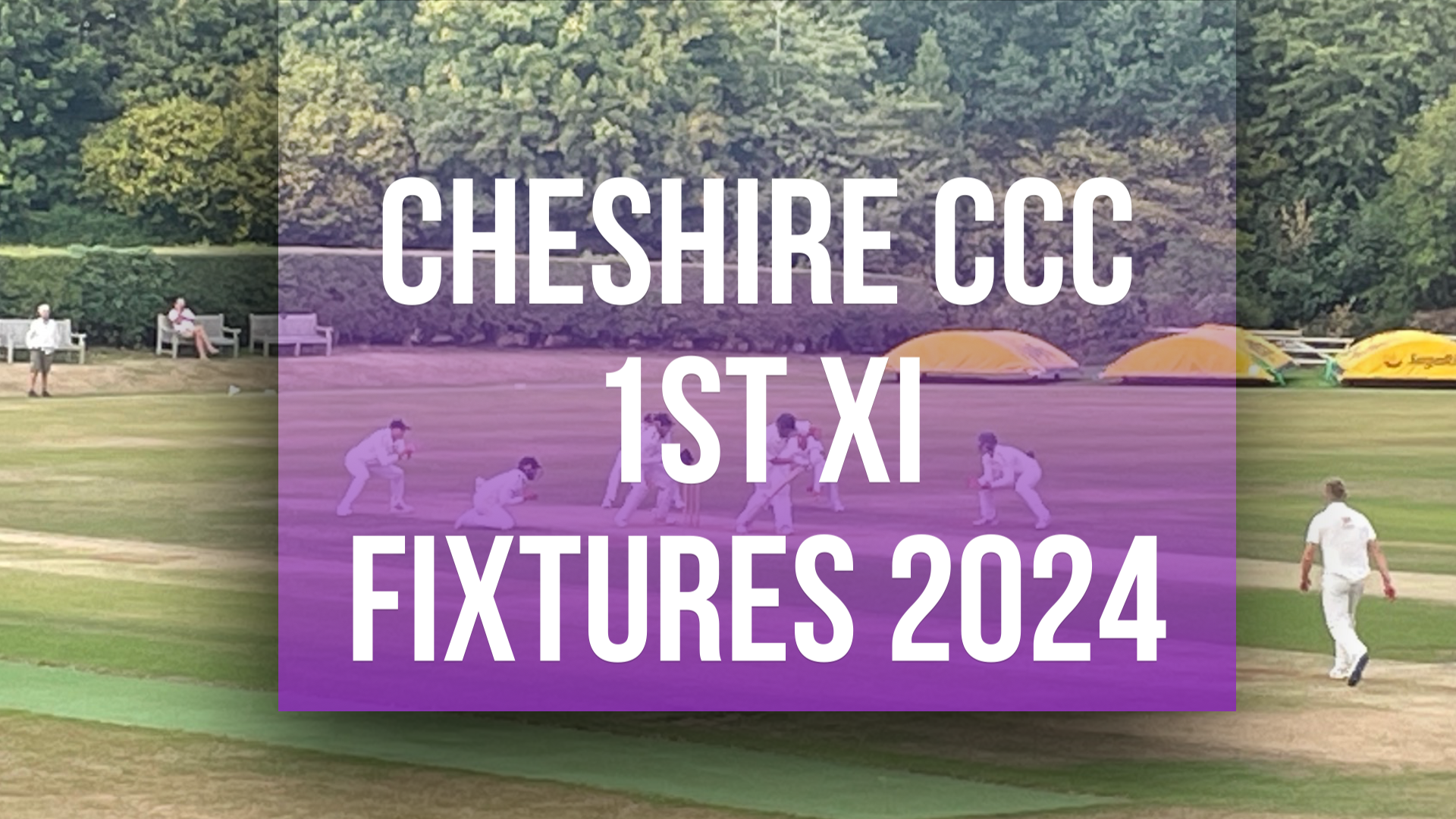 Cheshire CCC 1st XI Fixtures 2024
